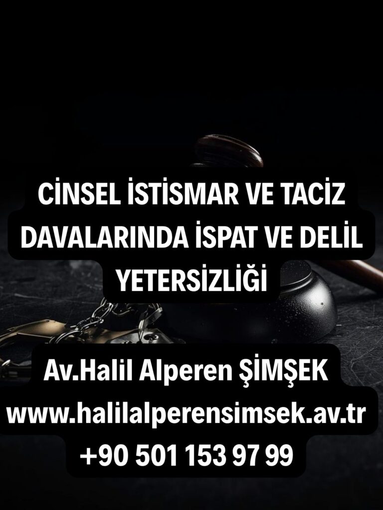 Cinsel istismar ve taciz davalarında ispat ve delil yetersizliği süreci