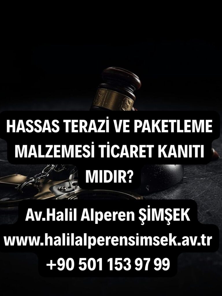 Uyuşturucu ticareti ve kullanma suçu ayrımında hassas terazinin delil niteliği