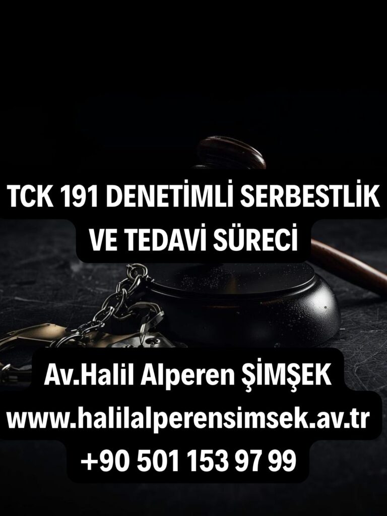 TCK 191 Denetimli Serbestlik ve Soruşturma