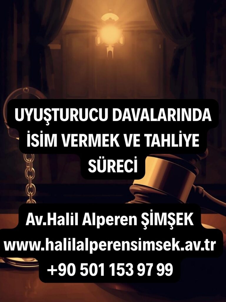 Uyuşturucu davalarında isim vermek ve etkin pişmanlık süreci