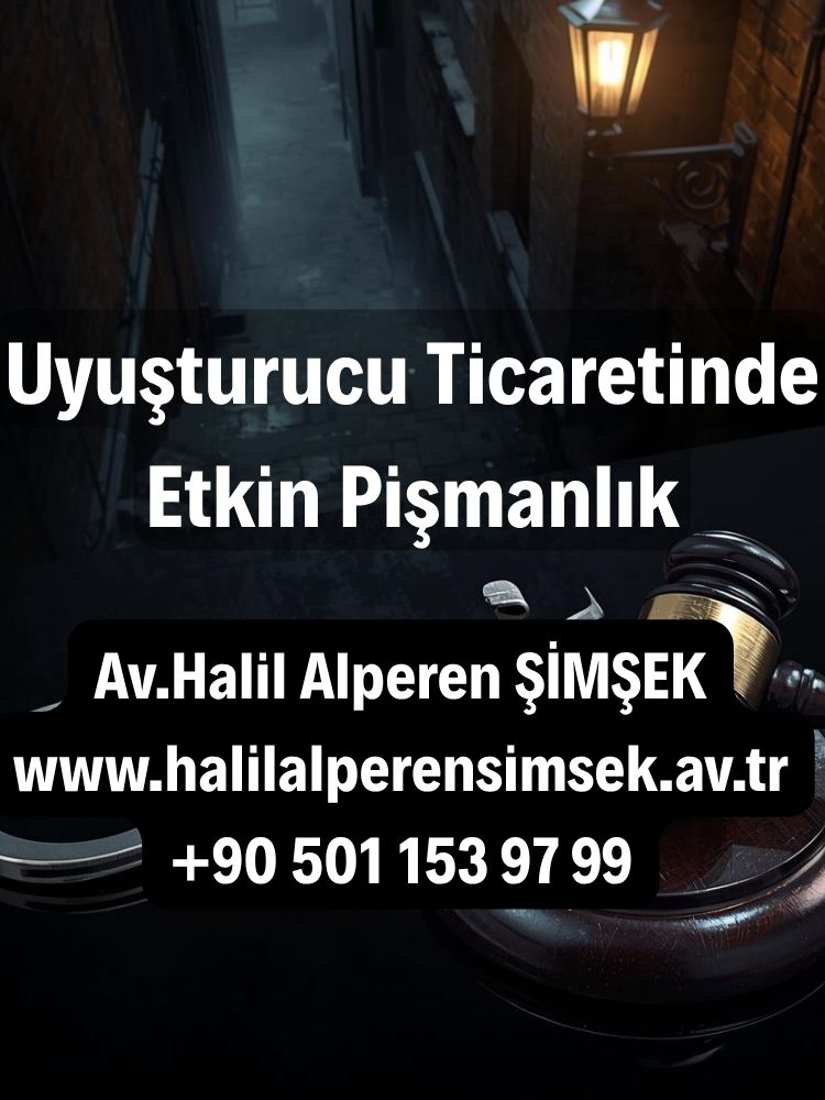 Uyuşturucu Ticaretinde Etkin Pişmanlık (TCK 192)