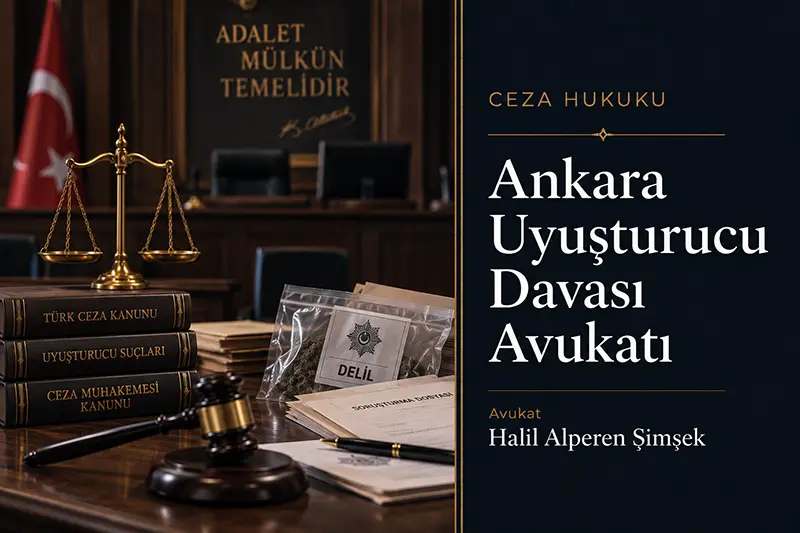 Ankara uyuşturucu avukatı ve uyuşturucu davası süreci